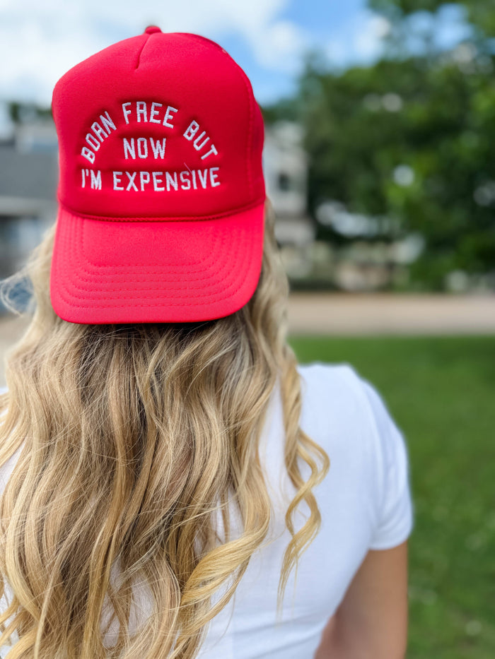 Born Free Now Expensive Foam Trucker Hat