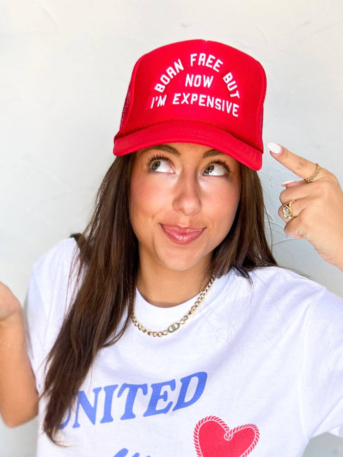 Born Free Now Expensive Foam Trucker Hat