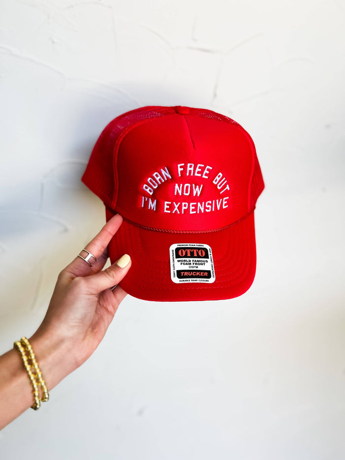 Born Free Now Expensive Foam Trucker Hat