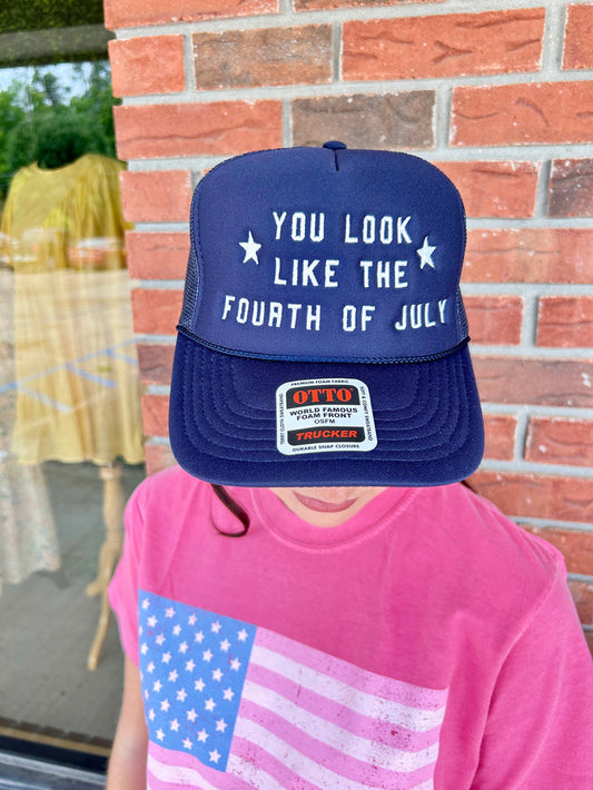 You Look Like The Fourth of July Foam Trucker Hat